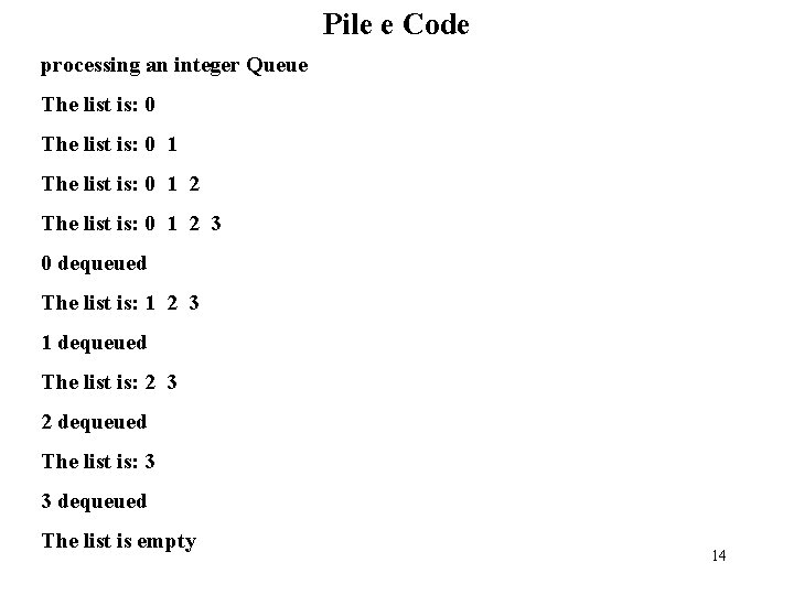 Pile e Code processing an integer Queue The list is: 0 1 2 3