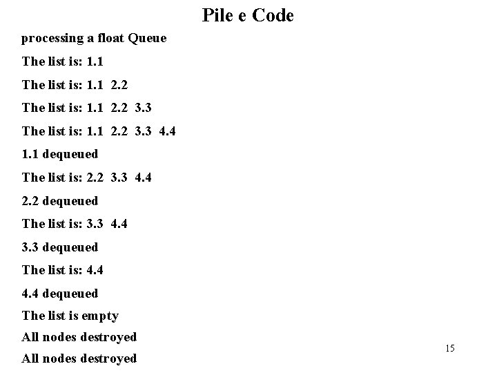 Pile e Code processing a float Queue The list is: 1. 1 2. 2