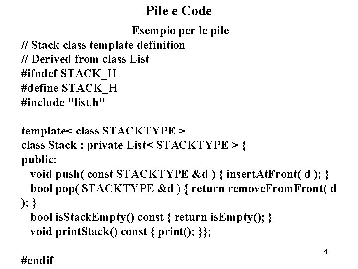 Pile e Code Esempio per le pile // Stack class template definition // Derived