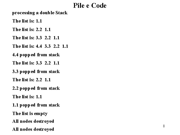 Pile e Code processing a double Stack The list is: 1. 1 The list