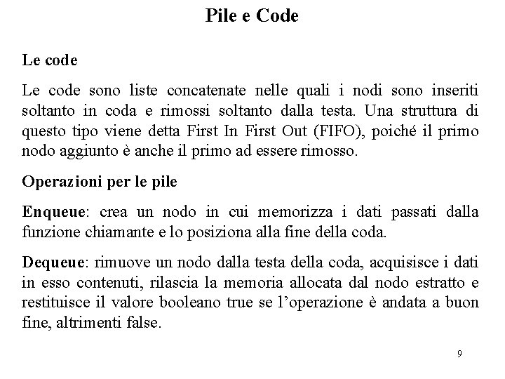 Pile e Code Le code sono liste concatenate nelle quali i nodi sono inseriti