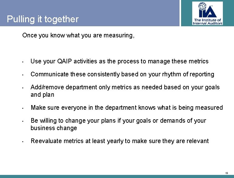 Pulling it together Once you know what you are measuring, • Use your QAIP
