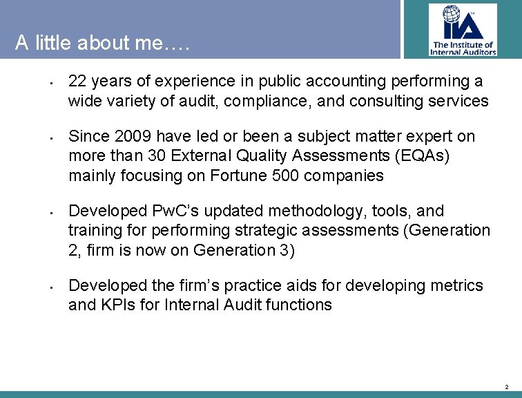 A little about me…. • • 22 years of experience in public accounting performing