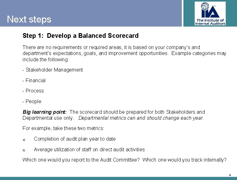 Next steps Step 1: Develop a Balanced Scorecard There are no requirements or required
