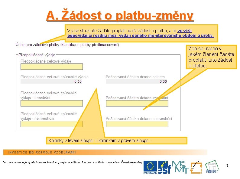 A. Žádost o platbu-změny V jaké struktuře žádáte proplatit další žádost o platbu, a