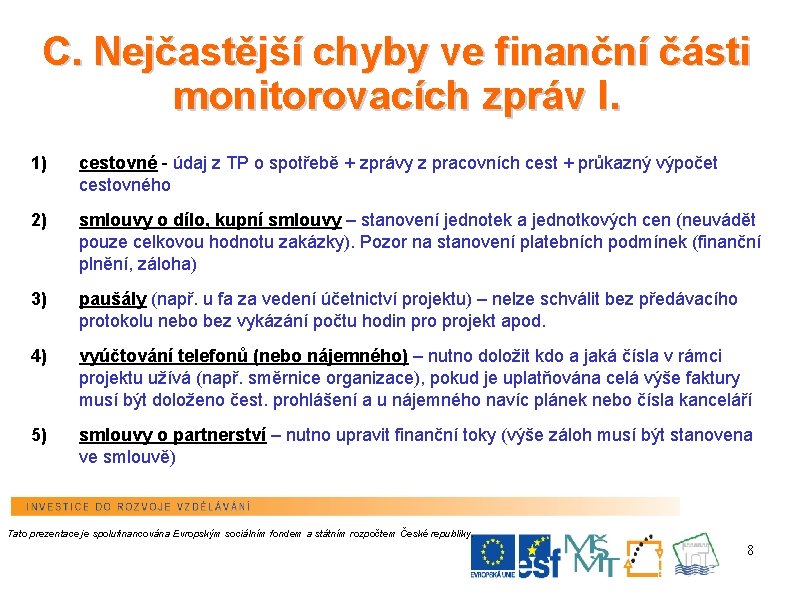 C. Nejčastější chyby ve finanční části monitorovacích zpráv I. 1) cestovné - údaj z