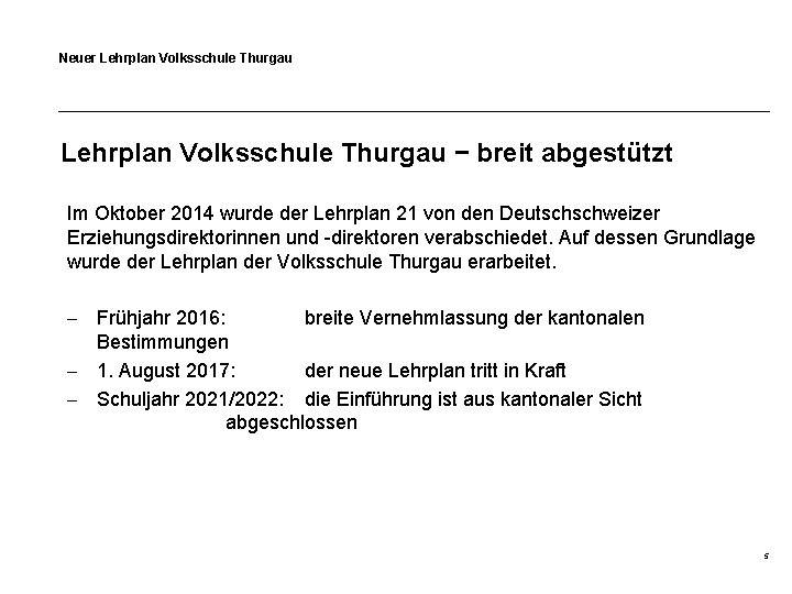 Neuer Lehrplan Volksschule Thurgau − breit abgestützt Im Oktober 2014 wurde der Lehrplan 21