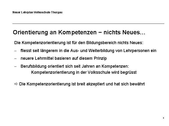 Neuer Lehrplan Volksschule Thurgau Orientierung an Kompetenzen − nichts Neues… Die Kompetenzorientierung ist für