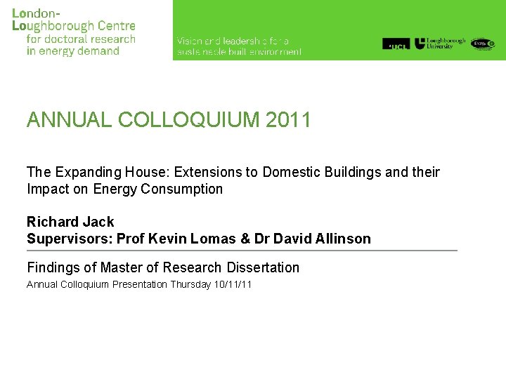 ANNUAL COLLOQUIUM 2011 The Expanding House: Extensions to Domestic Buildings and their Impact on