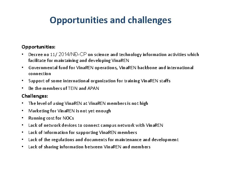 Opportunities and challenges Opportunities: • • Decree no 11/ 2014/NĐ-CP on science and technology