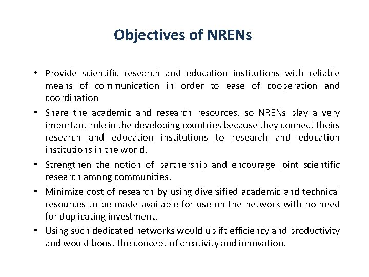 Objectives of NRENs • Provide scientific research and education institutions with reliable means of