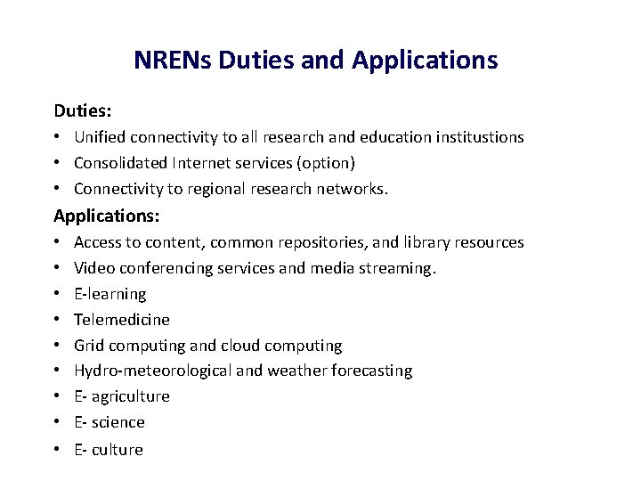 NRENs Duties and Applications Duties: • Unified connectivity to all research and education institustions