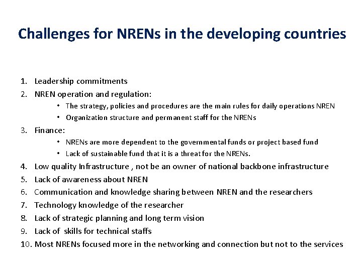 Challenges for NRENs in the developing countries 1. Leadership commitments 2. NREN operation and