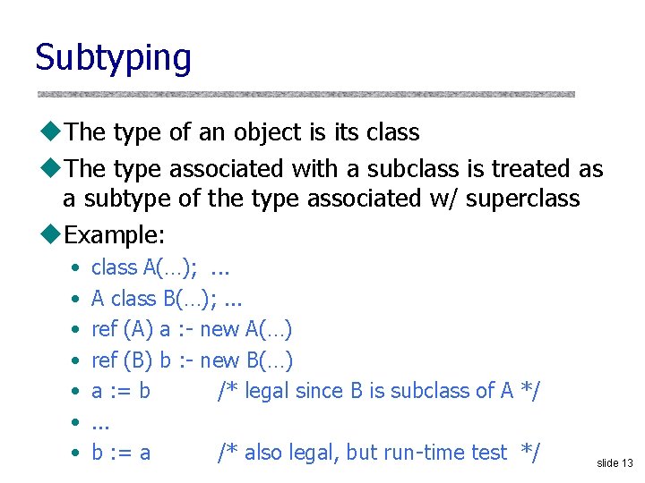 Subtyping u. The type of an object is its class u. The type associated