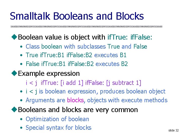 Smalltalk Booleans and Blocks u. Boolean value is object with if. True: if. False: