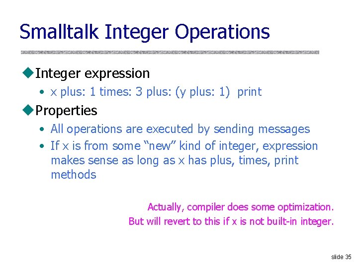 Smalltalk Integer Operations u. Integer expression • x plus: 1 times: 3 plus: (y