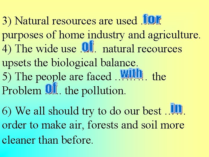 3) Natural resources are used …… purposes of home industry and agriculture. 4) The