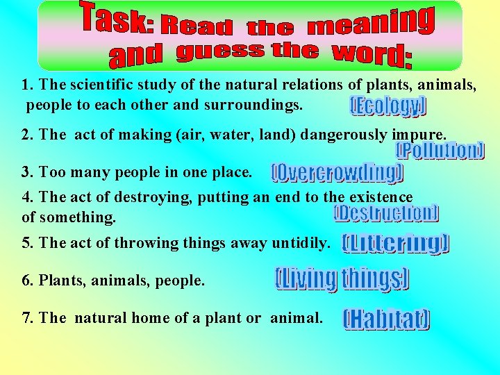 1. The scientific study of the natural relations of plants, animals, people to each