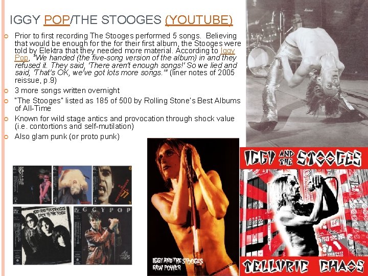 IGGY POP/THE STOOGES (YOUTUBE) Prior to first recording The Stooges performed 5 songs. Believing