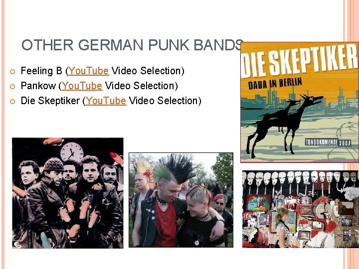 OTHER GERMAN PUNK BANDS… Feeling B (You. Tube Video Selection) Pankow (You. Tube Video