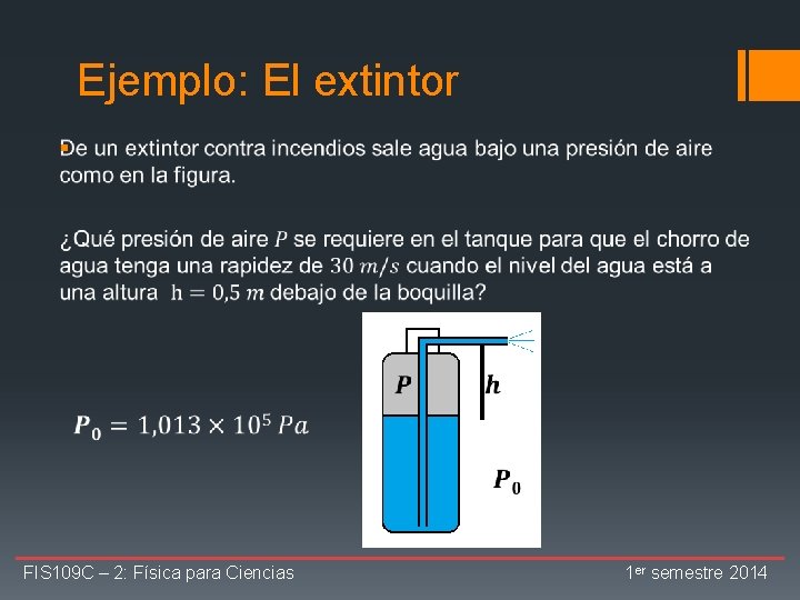 Ejemplo: El extintor § FIS 109 C – 2: Física para Ciencias 1 er