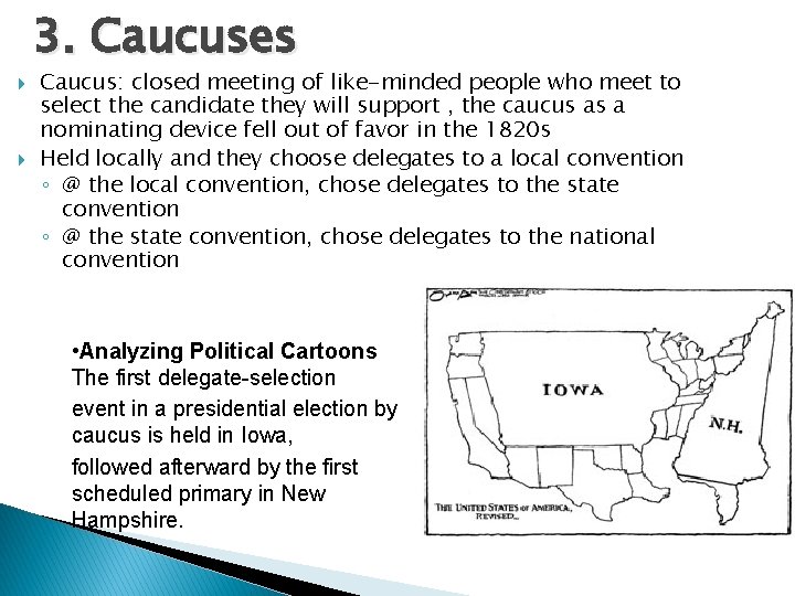3. Caucuses Caucus: closed meeting of like-minded people who meet to select the candidate