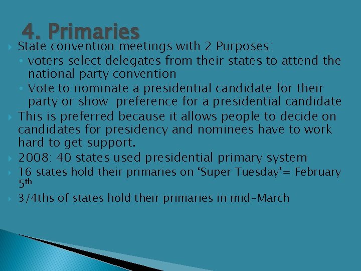  4. Primaries State convention meetings with 2 Purposes: • voters select delegates from