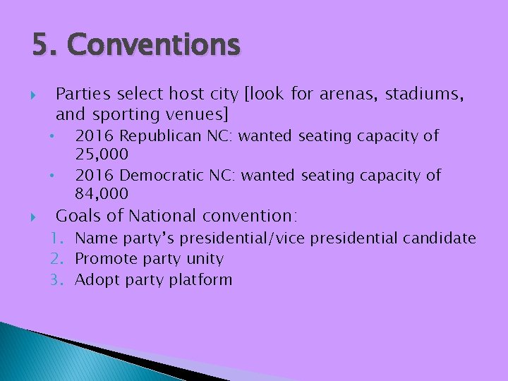 5. Conventions • • Parties select host city [look for arenas, stadiums, and sporting