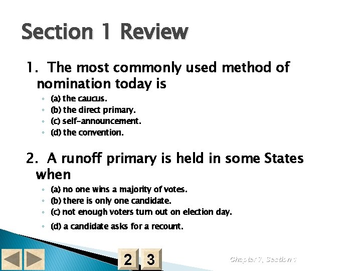 Section 1 Review 1. The most commonly used method of nomination today is ◦