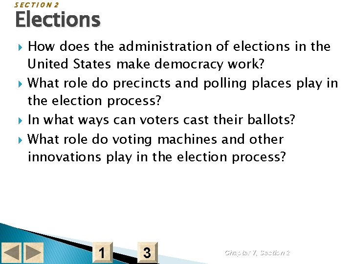 SECTION 2 Elections How does the administration of elections in the United States make
