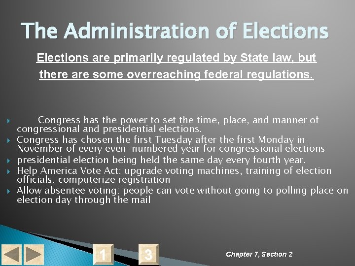 The Administration of Elections are primarily regulated by State law, but there are some