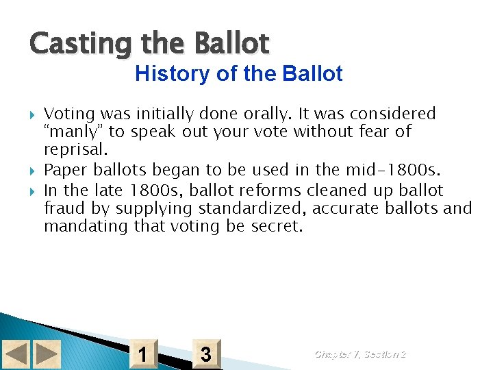 Casting the Ballot History of the Ballot Voting was initially done orally. It was