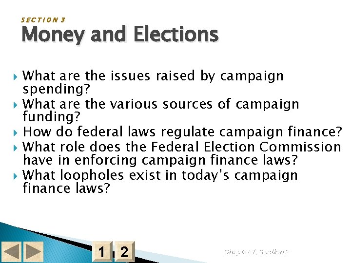 SECTION 3 Money and Elections What are the issues raised by campaign spending? What