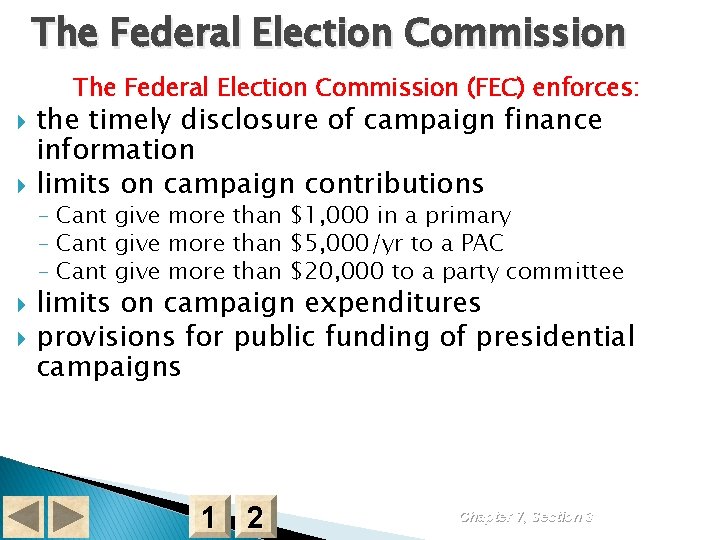 The Federal Election Commission (FEC) enforces: the timely disclosure of campaign finance information limits