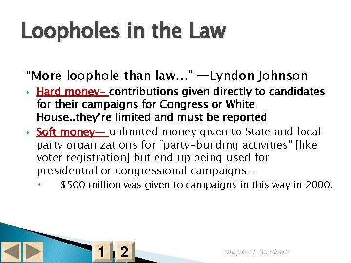 Loopholes in the Law “More loophole than law…” —Lyndon Johnson Hard money- contributions given