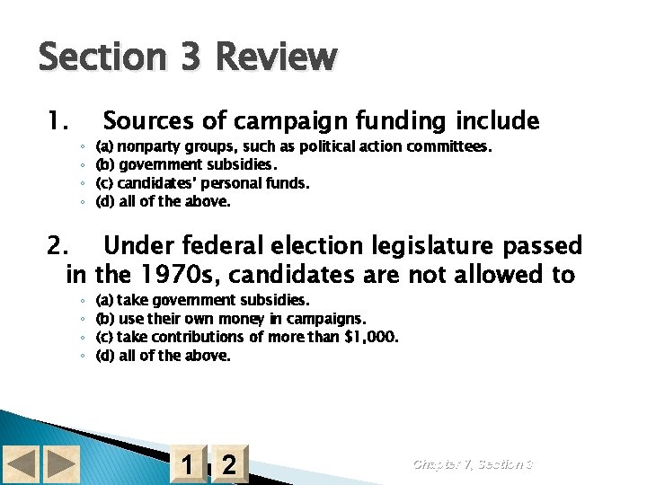 Section 3 Review 1. ◦ ◦ Sources of campaign funding include (a) nonparty groups,