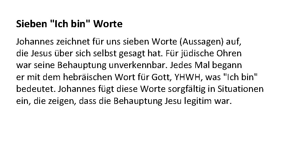 Sieben "Ich bin" Worte Johannes zeichnet für uns sieben Worte (Aussagen) auf, die Jesus