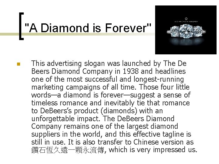''A Diamond is Forever'' n This advertising slogan was launched by The De Beers ''A Diamond is Forever'' n This advertising slogan was launched by The De Beers