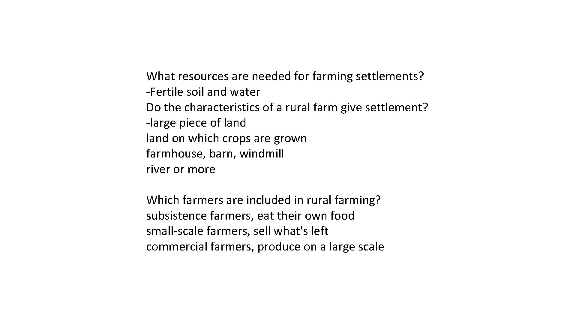 What resources are needed for farming settlements? -Fertile soil and water Do the characteristics