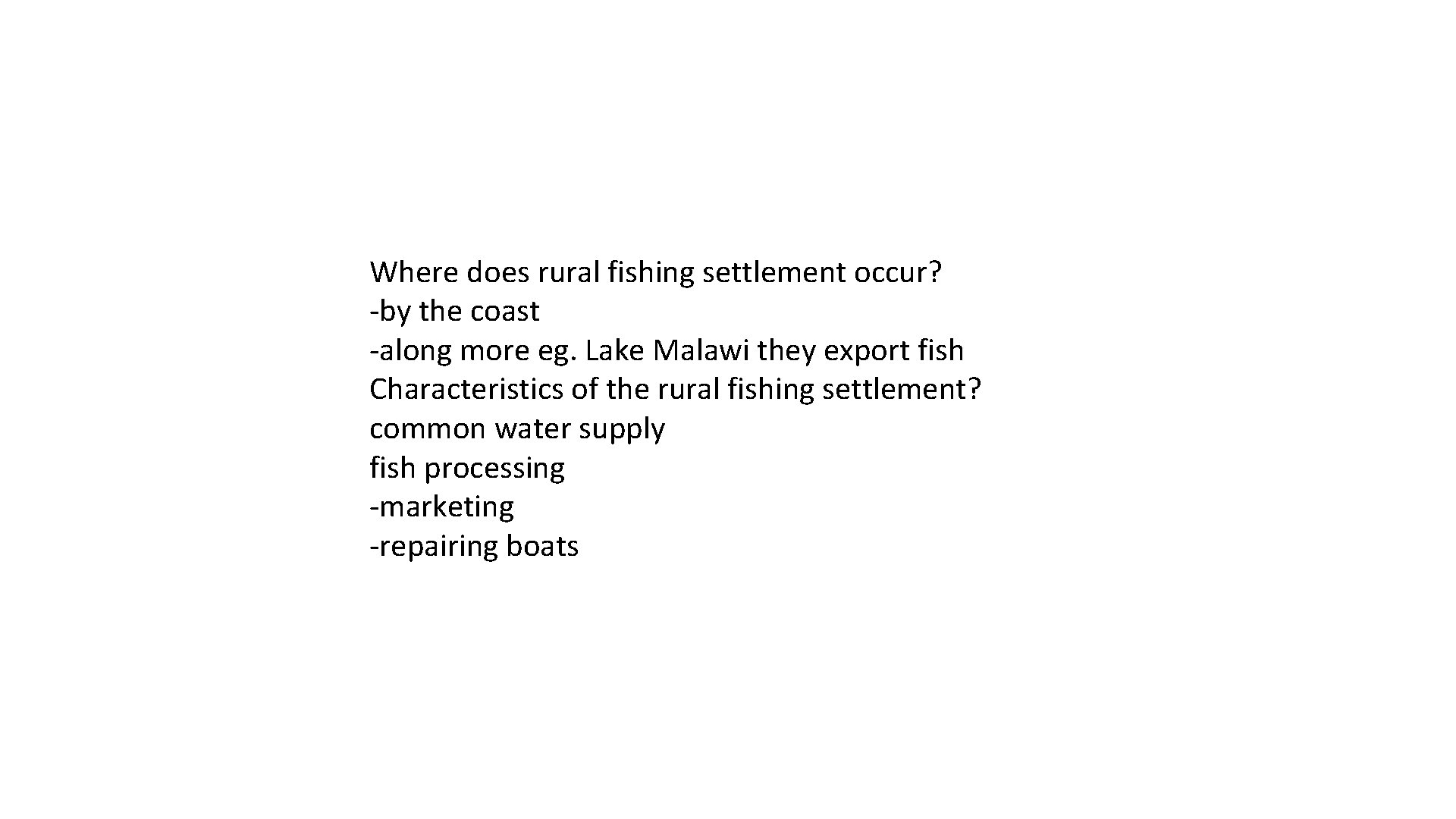 Where does rural fishing settlement occur? -by the coast -along more eg. Lake Malawi
