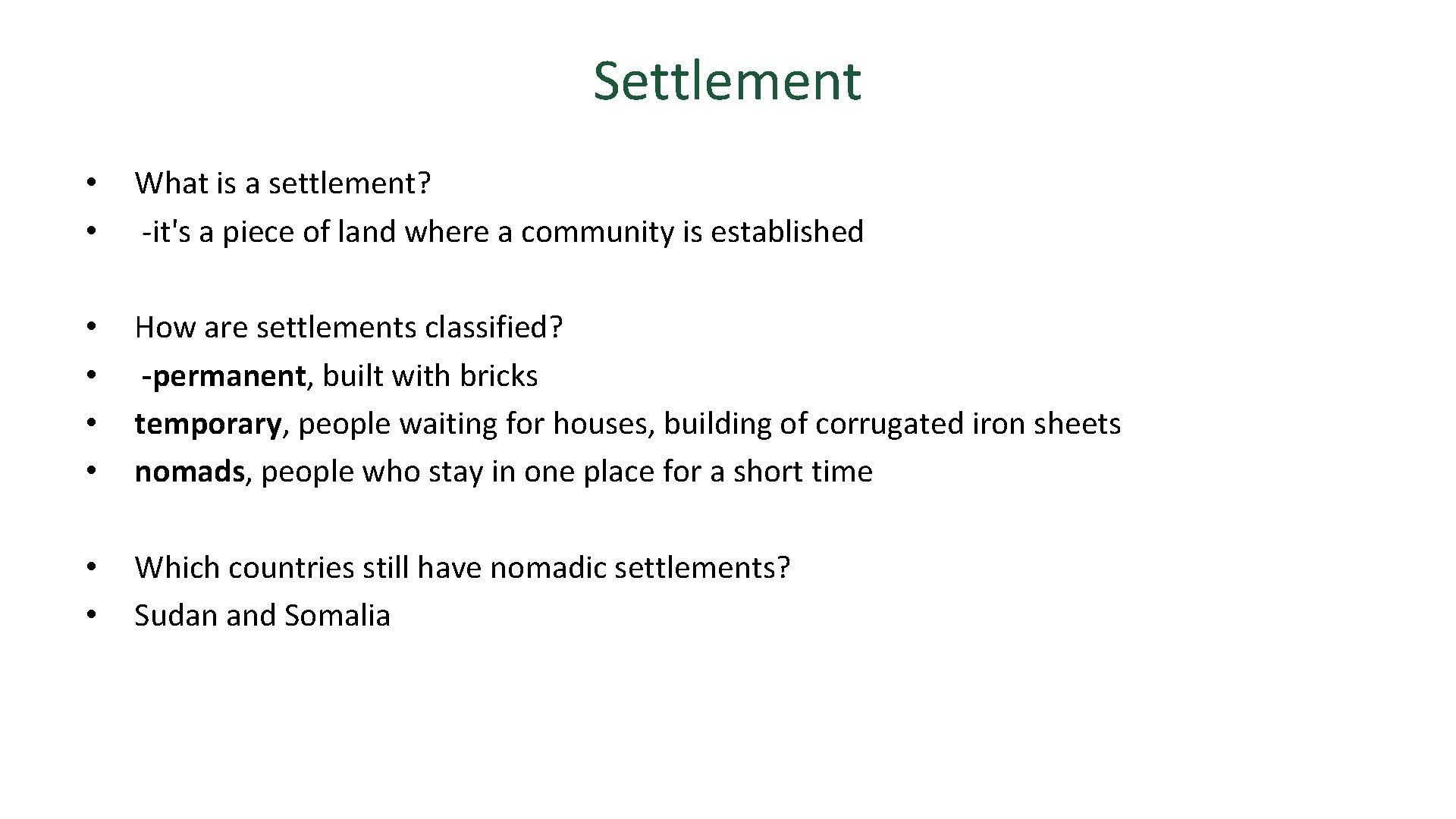 Settlement • • What is a settlement? -it's a piece of land where a