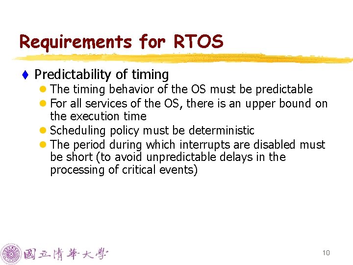 Requirements for RTOS t Predictability of timing l The timing behavior of the OS
