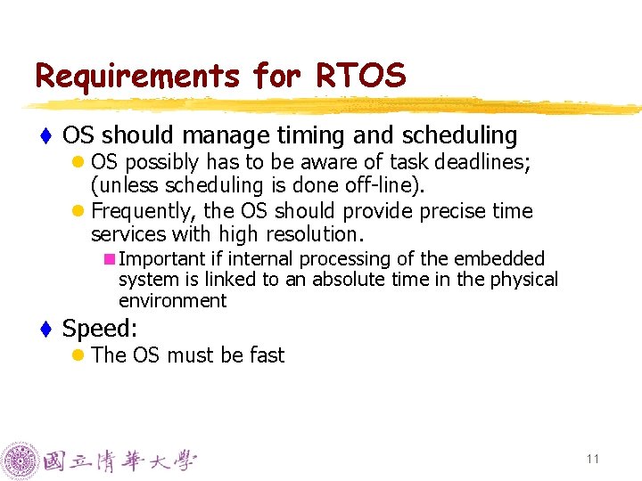Requirements for RTOS t OS should manage timing and scheduling l OS possibly has