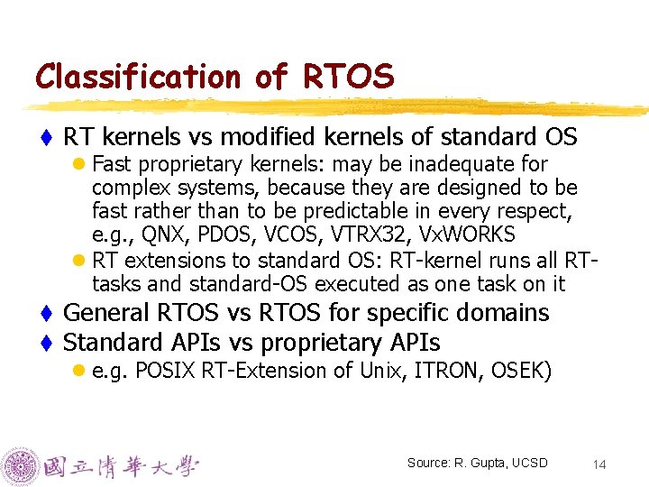 Classification of RTOS t RT kernels vs modified kernels of standard OS l Fast
