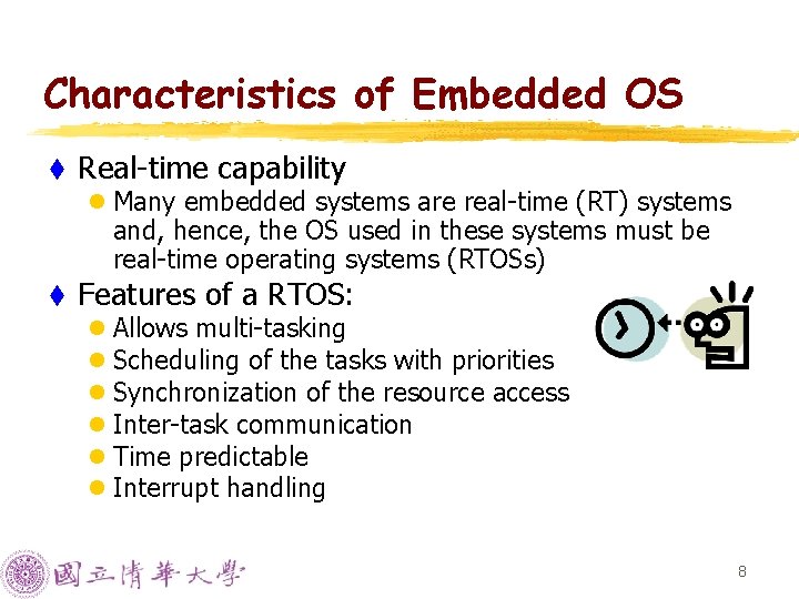Characteristics of Embedded OS t Real-time capability l Many embedded systems are real-time (RT)