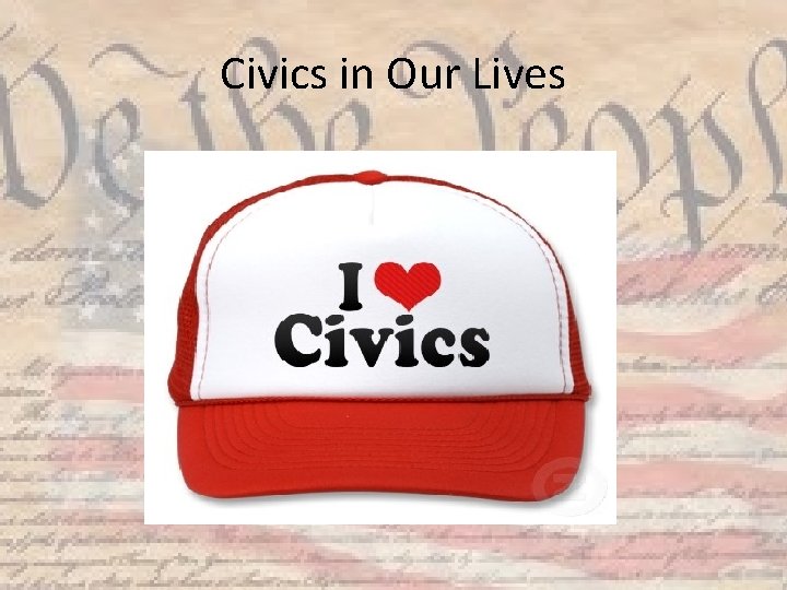 We the People Civics in Our Lives Good