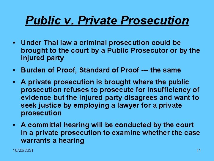 Public v. Private Prosecution • Under Thai law a criminal prosecution could be brought