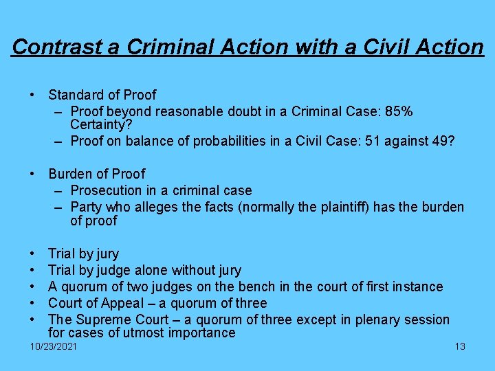 Contrast a Criminal Action with a Civil Action • Standard of Proof – Proof