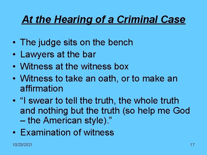 At the Hearing of a Criminal Case • • The judge sits on the