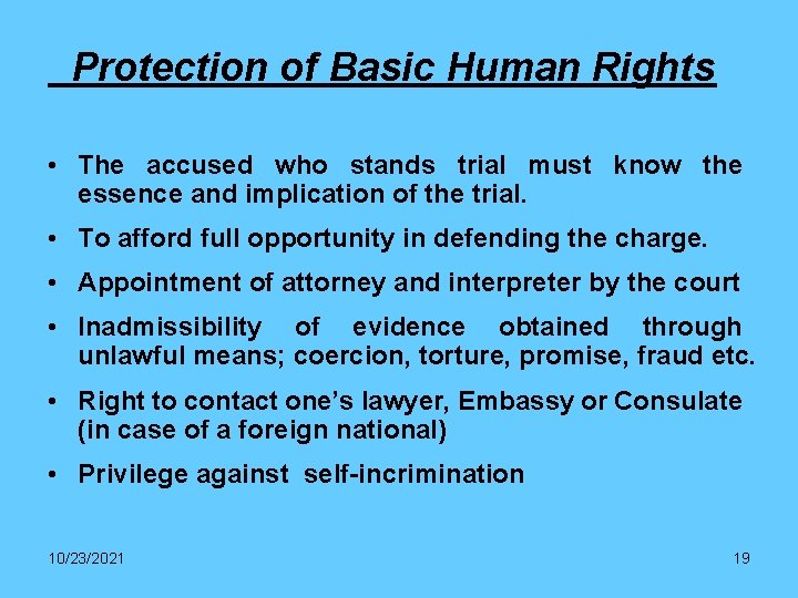 Protection of Basic Human Rights • The accused who stands trial must know the